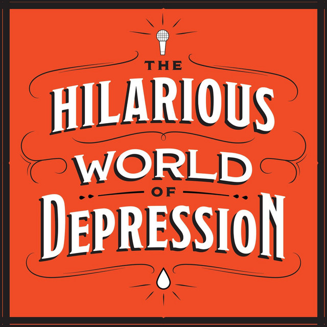 the hilarious world of depression best mental health podcasts